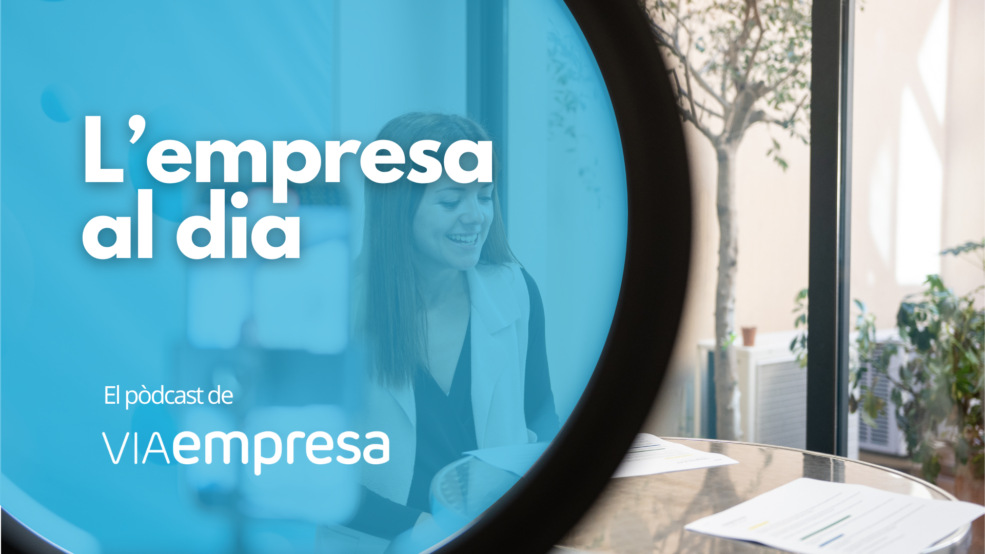 L'empresa al dia, el nou pòdcast de VIA Empresa | Carolina Santos