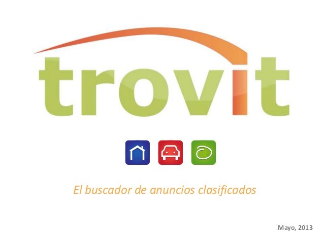 Trovit és un cercador d'anuncis immobiliaris, de motor, d'ocupació, de productes i d'allotjaments de vacances