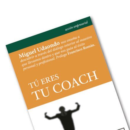 'Tú eres tu coach' de Miguel de Udaondo (LID Editorial, 2014)